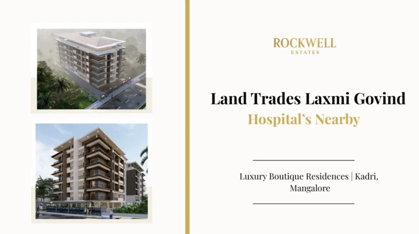 Laxmi Govind Hospitals Nearby featured image highlighting major hospitals and healthcare facilities near luxury 2 & 3 BHK boutique residences on Kadri Alvares Road, Mangalore by Land Trades Developers