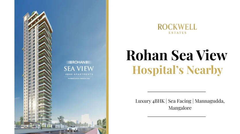 Rohan Sea View Hospitals Nearby featured image highlighting top hospitals close to luxury 4BHK sea-facing apartments in Mannagudda, Mangalore by Rockwell Estates